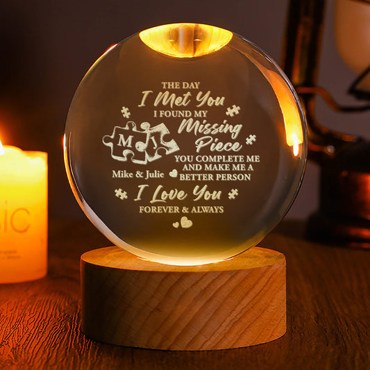 The Day I Met You I Found My Missing Piece - Personalized Crystal Ball Night Light