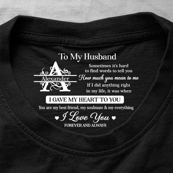 To My Husband You Are My Best Friend My Soulmate And My Everything - Personalized Shirt With Design Inner Neck